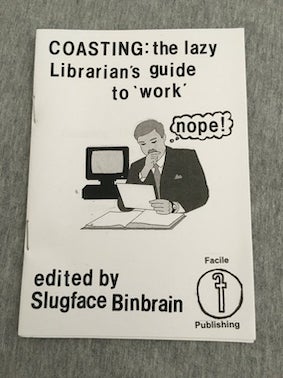Black and white "Coasting: the lazy Librarian's guide to work" zine cover. Printed illustration of a man reading a piece of paper. Bold printed title.