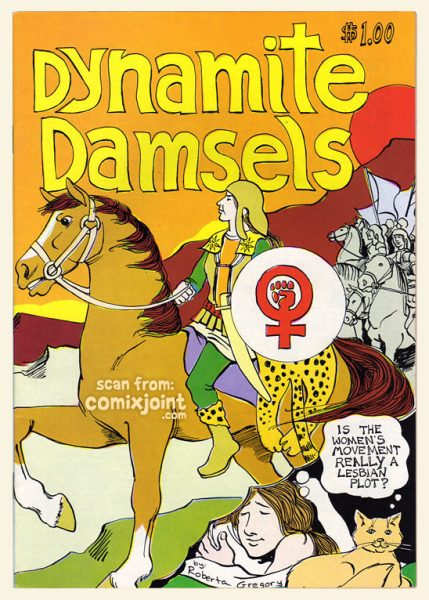 Cover of comic with title "Dynamite Damsels" in yellow drawn type. A person rides a horse wearing an armour and a shield with the women's rights movement logo painted on it. On the bottom right of the page a thought bubble saying "Is the women's movement really a lesbian plot?" comes out of a long haired person with closed eyes and a cat by their side.